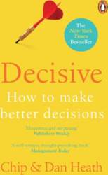 Decisive: How to Make Better Decisions