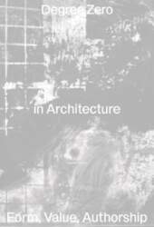 Degree Zero in Architecture: Form, Value