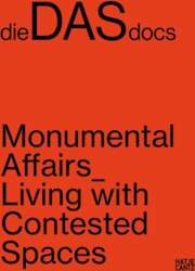 DieDASdocs: Monumental Affairs: Living With Contested