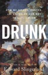 Drunk: How We Sipped, Danced, and
