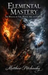 Elemental Mastery: The Magick of Fire