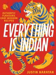 Everything is Indian: Authentic Flavours, Easy