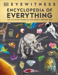 Eyewitness Encyclopedia of Everything: The Ultimate