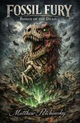 Fossil Fury: Bones of the Dead