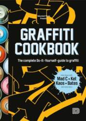 Graffiti Cookbook: A Guide to Techniques