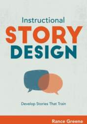 Instructional Story Design: Develop Stories That