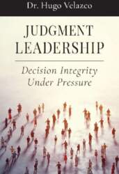 Judgment Leadership: Decision Integrity Under Pressure