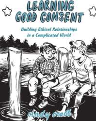 Learning Good Consent: Building Ethical Relationships