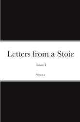 Letters from a Stoic: Volume I
