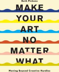Make Your Art No Matter What: