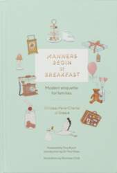 Manners Begin at Breakfast: Modern Etiquette