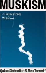 Muskism: A Guide for the Perplexed