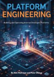 Platform Engineering: Building and Operating Internal