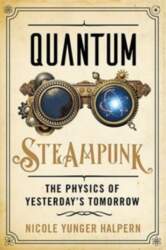 Quantum Steampunk: The Physics of Yesterday`s