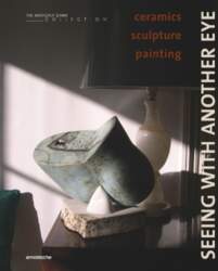 Seeing with Another Eye: ceramics -