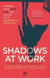 Shadows At Work: Harness Your Dark