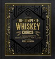The Complete Whiskey Course: A Comprehensive