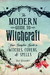 The Modern Guide to Witchcraft: Your