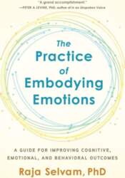 The Practice of Embodying Emotions: A