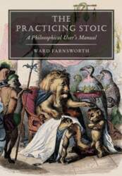 The Practicing Stoic: A Philosophical User`s