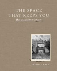 The Space That Keeps You: When