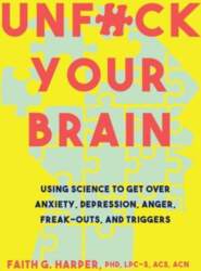 Unfuck Your Brain: Using Science To