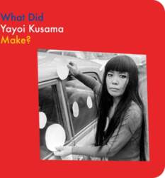 What Did Yayoi Kusama Make?