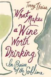 What Makes a Wine Worth Drinking: