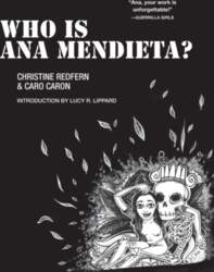 Who Is Ana Mendieta?