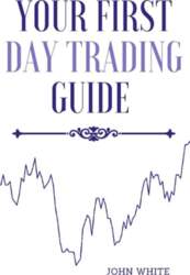 Your First Day Trading Guide: Jumpstart