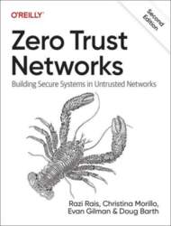 Zero Trust Networks: Building Secure Systems