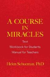A Course in Miracles: Text, Workbook