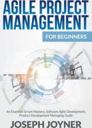 Agile Project Management For Beginners: An