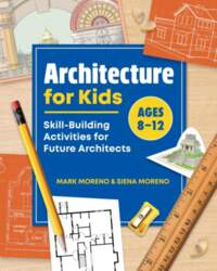 Architecture for Kids: Skill-Building Activities for