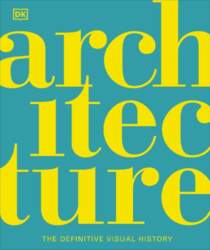 Architecture: The Definitive Visual History