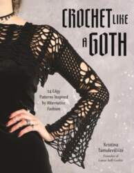 Crochet Like a Goth: 24 Edgy