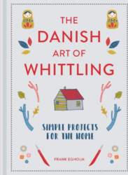 Danish Art of Whittling: Simple Projects