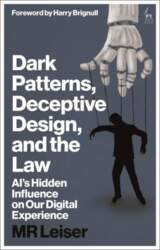 Dark Patterns, Deceptive Design, and the