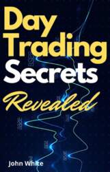 Day Trading Secrets Revealed!: A