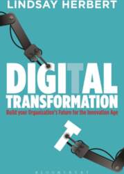 Digital Transformation: Build Your Organization`s Future