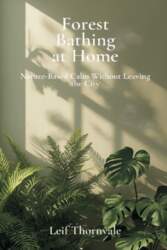 Forest Bathing at Home: Nature-Based Calm