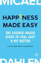Happiness Made Easy: The Science-Based Steps