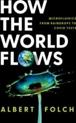 How the World Flows: Microfluidics from
