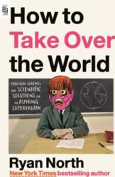 How to Take Over the World: