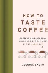 How to Taste Coffee: Develop Your