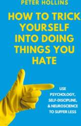 How to Trick Yourself Into Doing