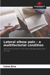 Lateral elbow pain - a multifactorial