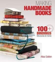 Making Handmade Books: 100+ Bindings, Structures
