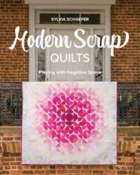 Modern Scrap Quilts: Playing with Negative