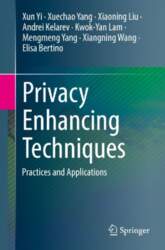 Privacy Enhancing Techniques: Practices and Applications